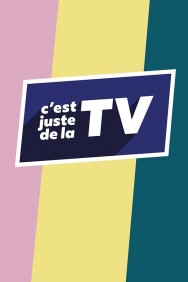 C'est juste de la TV